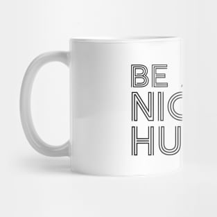 Be A Good Kind Nice Human Line Text For Dark Black Background Mug